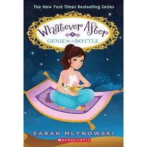 Genie in a Bottle (Whatever After #9): Volume 9 -- Sarah Mlynowski